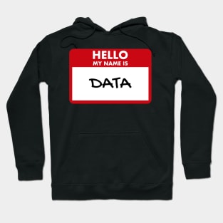 Hello my name is data Hoodie